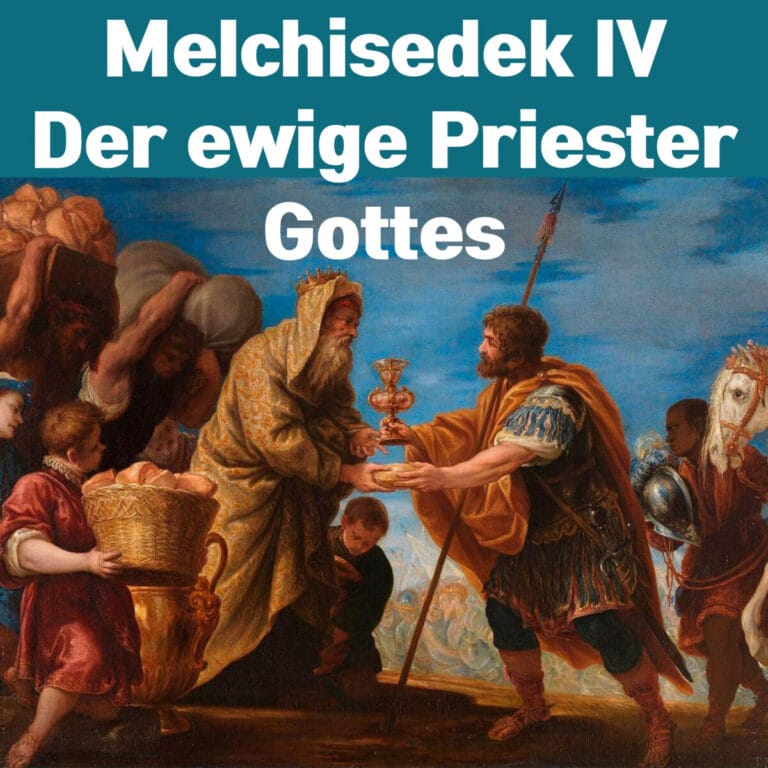 Melchisedek IV – Der ewige Hohepriester Gottes